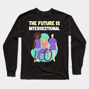 The Future is Intersectional Empowerment Long Sleeve T-Shirt